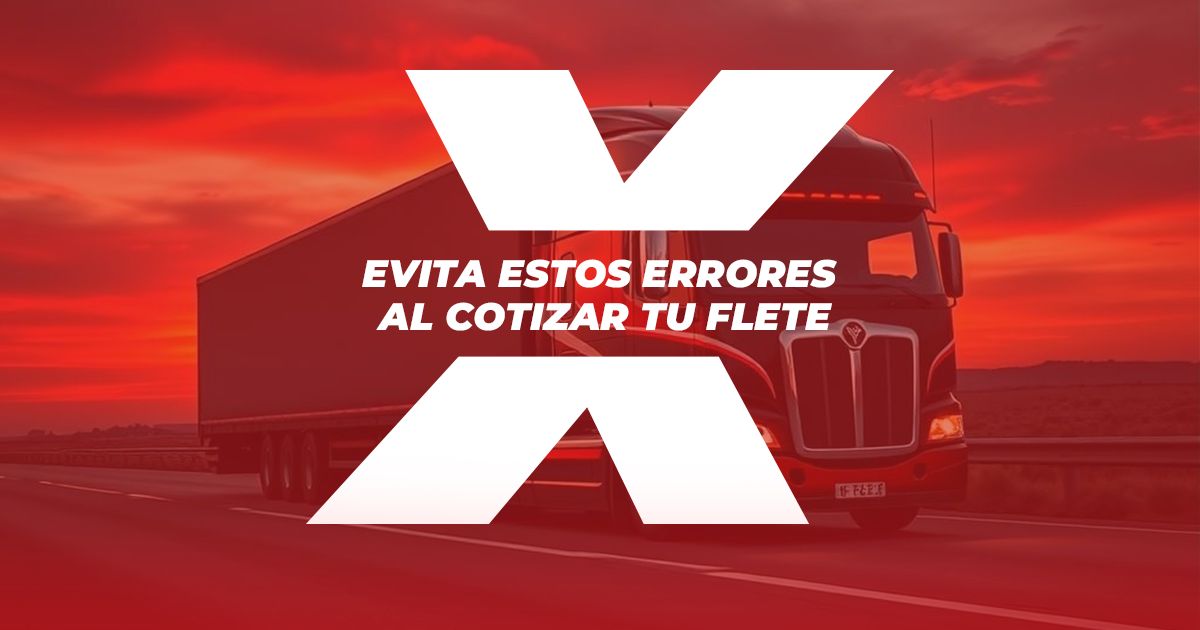 Errores comunes al cotizar un flete y cómo evitarlos